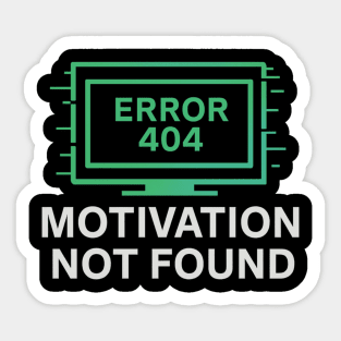 Motivation Not Found – Funny Tech Error 404 Message & Burnout Humor Sticker